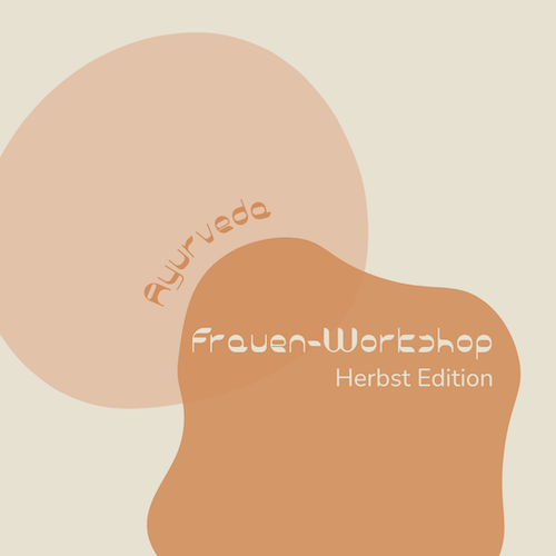 Ayurveda Frauen-Workshop Herbst Edition mit Hannah Schmitt bei Komjun Köln Sülz